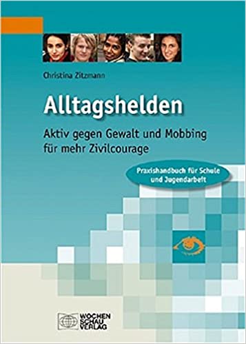 Cover des Buchs " Alltagshelden. Aktiv gegen Gewalt und Mobbing – für mehr Zivilcourage" von Christina Zitzmann 